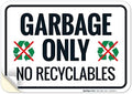 Garbage Only No Recyclables Sign, by SigoSigns