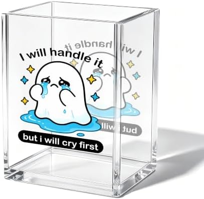 Funny Crying Ghost Office Acrylic Cosmetic Pen Pencil Holder Cup, I Will Handle It But I Will Cry First Cute Pencil Organizer, Humor Desk Decor, Emotional Support Gifts for Women Men（A23） by Unknown