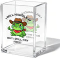 Funny Crying Frog Office Acrylic Cosmetic Pen Pencil Holder Cup, I Will Handle It But I Will Cry First Cute Pencil Organizer, Humor Desk Decor, Emotional Support Gifts for Women Men（A25） by Unknown