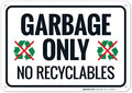 Garbage Only No Recyclables Sign, by SigoSigns
