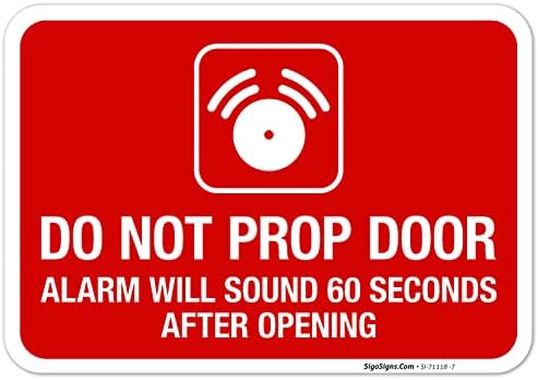 Do Not Prop Door Alarm Will Sound 60 Seconds After Opening Sign, by SigoSigns
