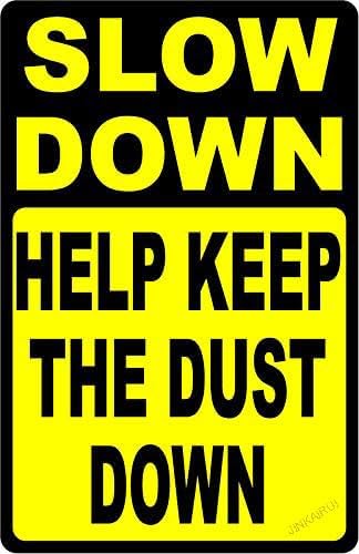Slow Down Help Keep The Dust Down Sign Dusty Roads Rural Dirt Metal Sign 12"x18" by Unknown