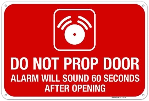 Do Not Prop Door Alarm Will Sound 60 Seconds After Opening Sign, by SigoSigns