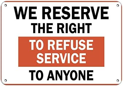 Warning Sign WE Reserve The Right to Refuse Service to Anyone Sign Business Sign 12X8 Inches Aluminum Metal Tin Sign by Eletina