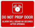 Do Not Prop Door Alarm Will Sound 60 Seconds After Opening Sign, by SigoSigns