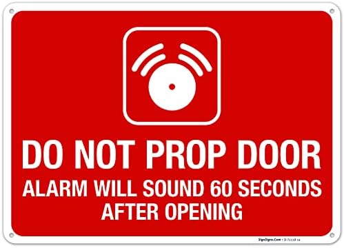 Do Not Prop Door Alarm Will Sound 60 Seconds After Opening Sign, by SigoSigns