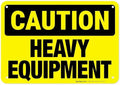 Heavy Equipment Sign, OSHA Caution Sign, by SigoSigns
