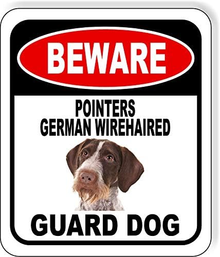 BEWARE POINTERS GERMAN WIREHAIRED GUARD DOG Aluminum Composite Outdoor Sign 15" x18" Metal Security Notice for Yard, Fence, Porch, Property, and Business – No Trespassing, Warning, Attack Dogs by WorkHouseSigns