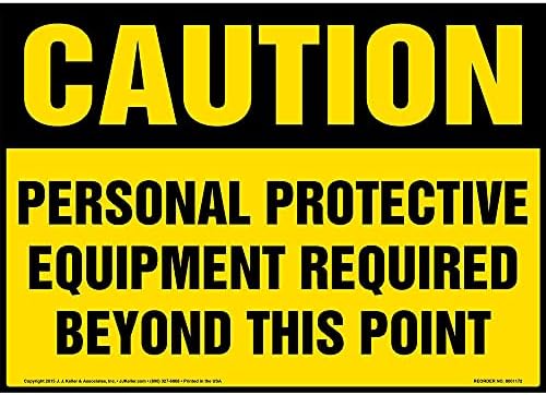 J. J. Keller Caution: Personal Protective Equipment Required Beyond This Point Sign, 10" x 7" Permanent Self Adhesive Vinyl with Rounded Corners for Indoor and Outdoor Use by JJKellerAssociatesInc