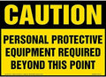 J. J. Keller Caution: Personal Protective Equipment Required Beyond This Point Sign, 10" x 7" Permanent Self Adhesive Vinyl with Rounded Corners for Indoor and Outdoor Use by JJKellerAssociatesInc