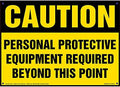 J. J. Keller Caution: Personal Protective Equipment Required Beyond This Point Sign - 14" x 10" Permanent Self Adhesive Vinyl by JJKellerAssociatesInc