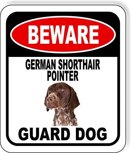 BEWARE GERMAN SHORTHAIR POINTER GUARD DOG Aluminum Composite Outdoor Sign 8.5" x10" Metal Security Notice for Yard, Fence, Porch, Property, and Business – No Trespassing, Warning, Attack Dogs by WorkHouseSigns