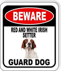 BEWARE RED AND WHITE IRISH SETTER GUARD DOG Aluminum Composite Outdoor Sign 8.5" x10" Metal Security Notice for Yard, Fence, Porch, Property, and Business – No Trespassing, Warning, Attack Dogs by WorkHouseSigns