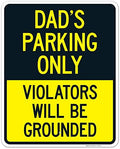 Dad's Parking Only Violators Will Be Grounded Sign, by SigoSigns