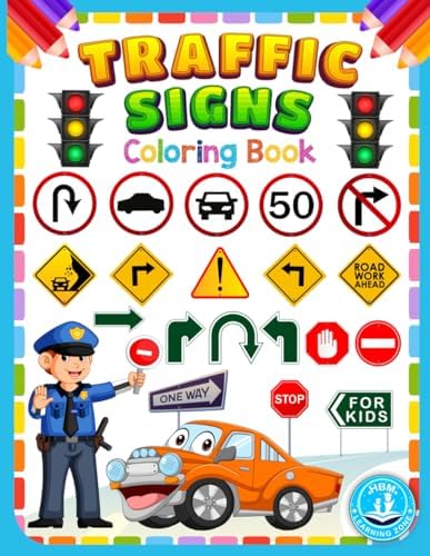 Traffic Sign Coloring Book for Kids: Immerse Your Child in a Colorful Adventure of Road Safety Education with the Exciting Traffic Sign, Icon, and Symbol Coloring Book. by Unknown