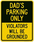 Dad's Parking Only Violators Will Be Grounded Sign, by SigoSigns